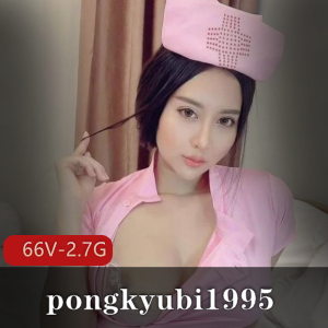 反差女神：Onlyfans大波浪美pongkyubi1995高科技2.7G视频集